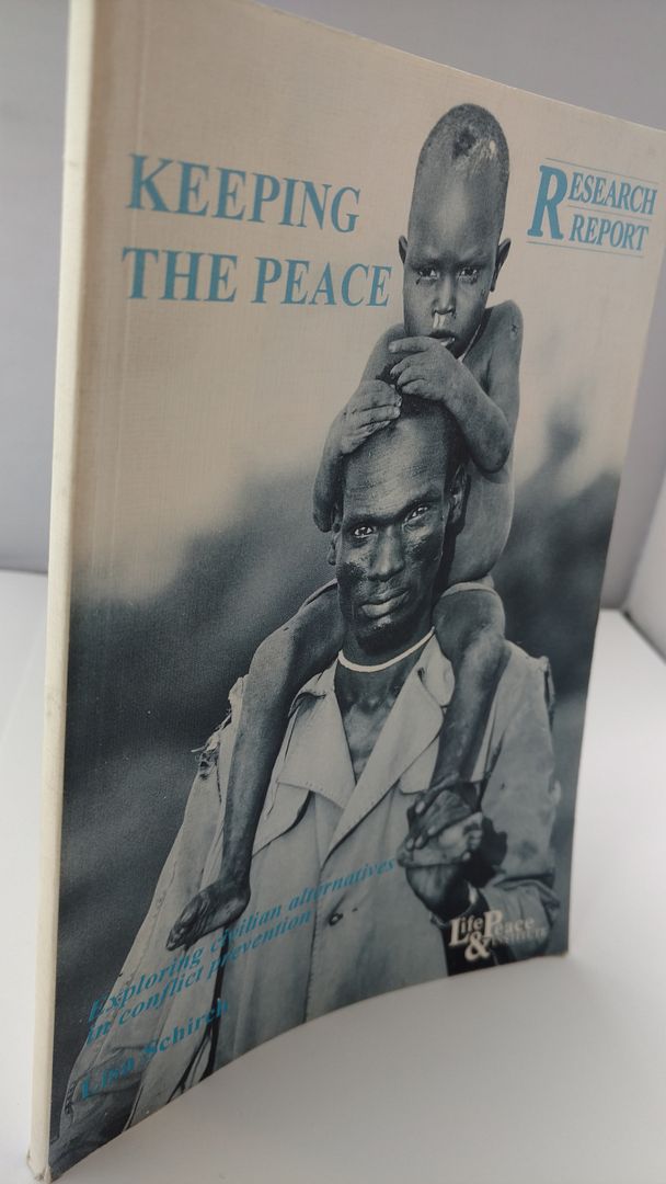 Keeping the Peace; exploring civilian alternatives in conflict prevention, Lisa Schirch Keeping the Peace; exploring civilian alternatives in conflict prevention, Lisa Schirch