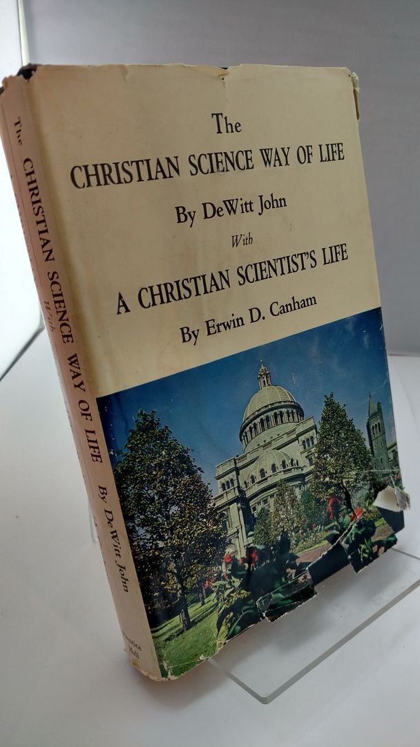 THE CHRISTIAN SCIENCE WAY OF LIFE with A CHRISTIAN SCIENTIST"S LIFE, DeWitt John and ED Canham THE CHRISTIAN SCIENCE WAY OF LIFE with A CHRISTIAN SCIENTIST"S LIFE, DeWitt John and ED Canham