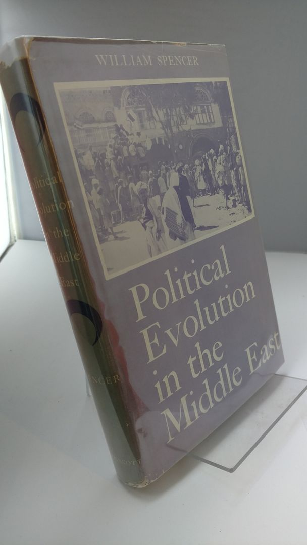 Political Evolution in the Middle East., SPENCER, WILLIAM Political Evolution in the Middle East., SPENCER, WILLIAM