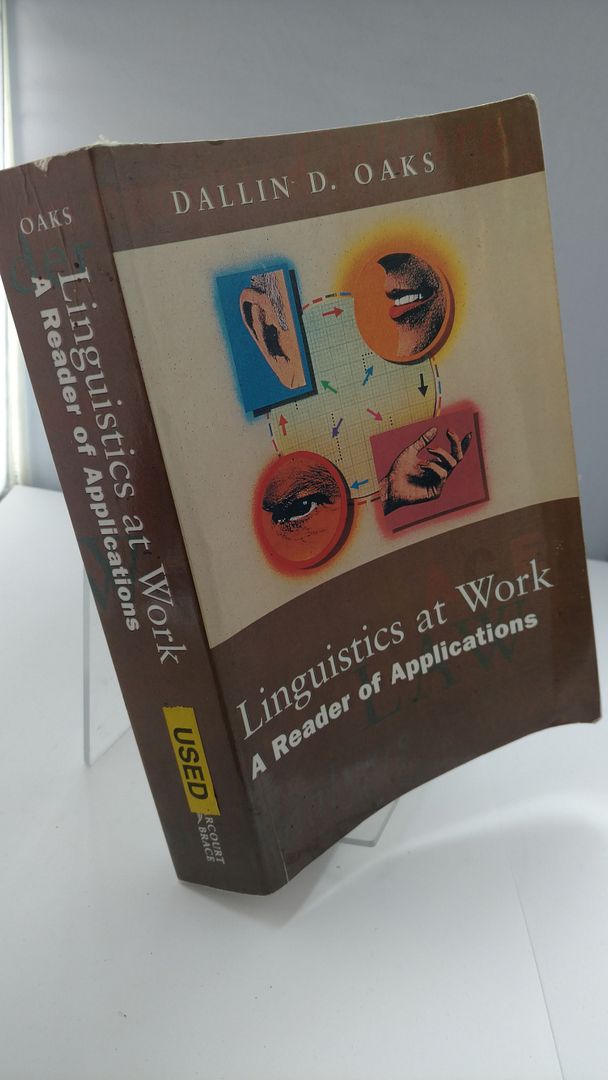Linguistics at Work: A Reader of Applications, Oaks, Dallin D. Linguistics at Work: A Reader of Applications, Oaks, Dallin D.