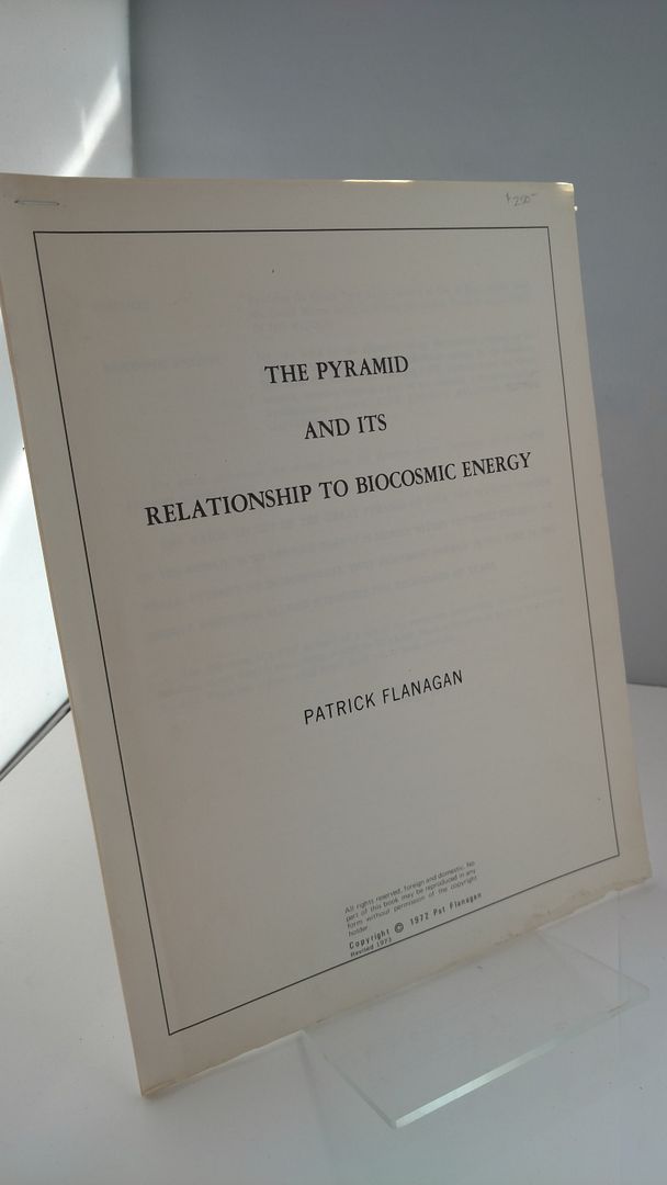 The Pyramid and its Relationship to Biocosmic Energy, Patrick Flanagan The Pyramid and its Relationship to Biocosmic Energy, Patrick Flanagan