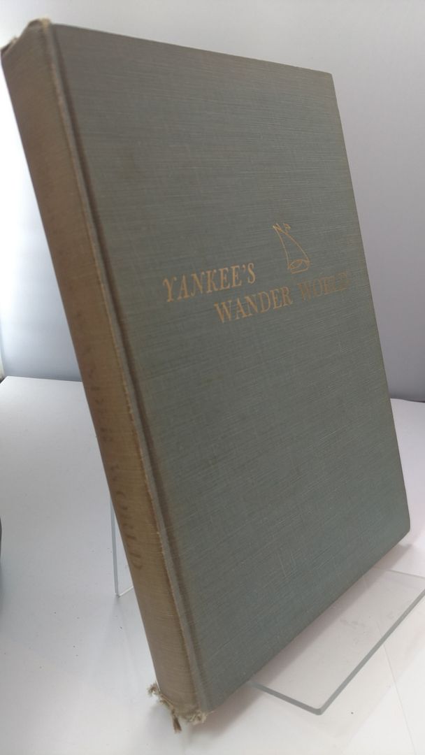 Yankee's Wander World: Circling the globe in the brigantine Yankee, Irving Johnson; Electa Johnson Yankee's Wander World: Circling the globe in the brigantine Yankee, Irving Johnson; Electa Johnson