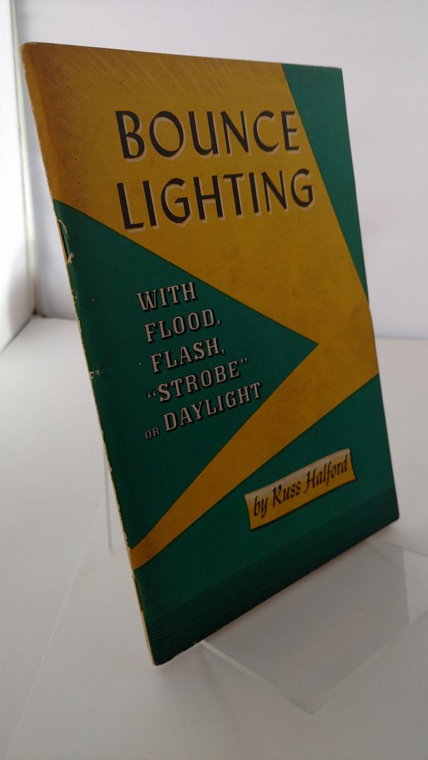 Bounce Lighting with Flood, Flash, "Strobe" or Daylight, Russ Halford Bounce Lighting with Flood, Flash, "Strobe" or Daylight, Russ Halford