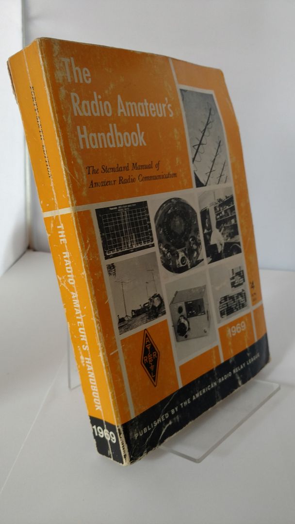 THE RADIO AMATEUR'S HANDBOOK, The Standard Manual of Amateur Radio Communication, 1969, 46th Edition, Headquarters Staff American Radio Relay League THE RADIO AMATEUR'S HANDBOOK, The Standard Manual of Amateur Radio Communication, 1969, 46th Edition, Headquarters Staff American Radio Relay League