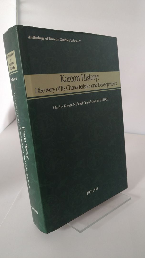 Korean History: Discovery of Its Characteristics and Developments (Anthology of Korean Studies) (Anthology of Korean Studies), Korean National Commission for UNESCO Korean History: Discovery of Its Characteristics and Developments (Anthology of Korean Studies) (Anthology of Korean Studies), Korean National Commission for UNESCO