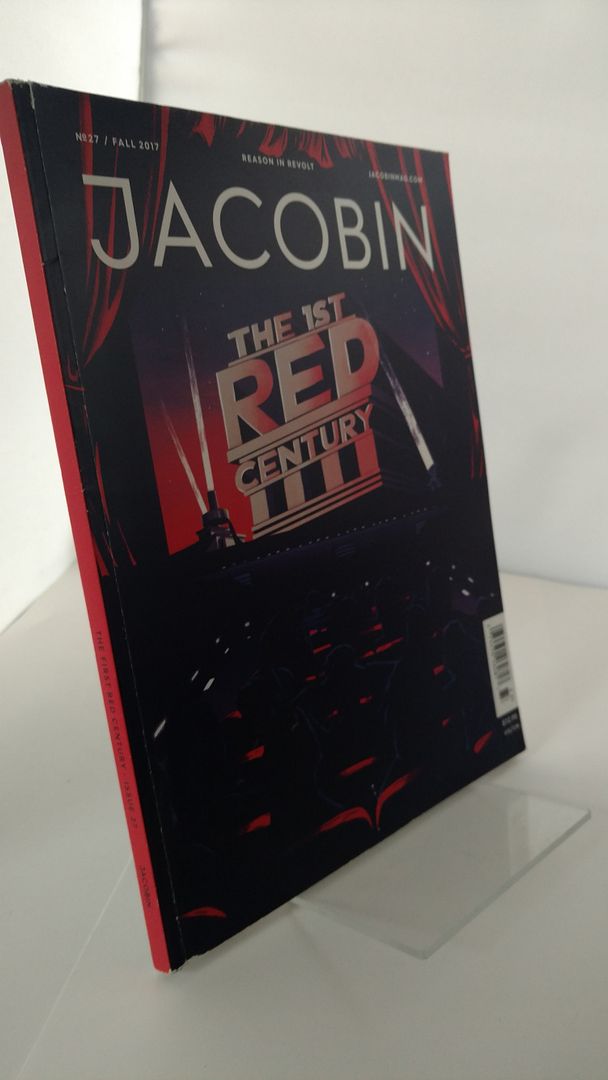 Jacobin Number 27 Fall 2017 The First Red entury, Jacobin Jacobin Number 27 Fall 2017 The First Red entury, Jacobin