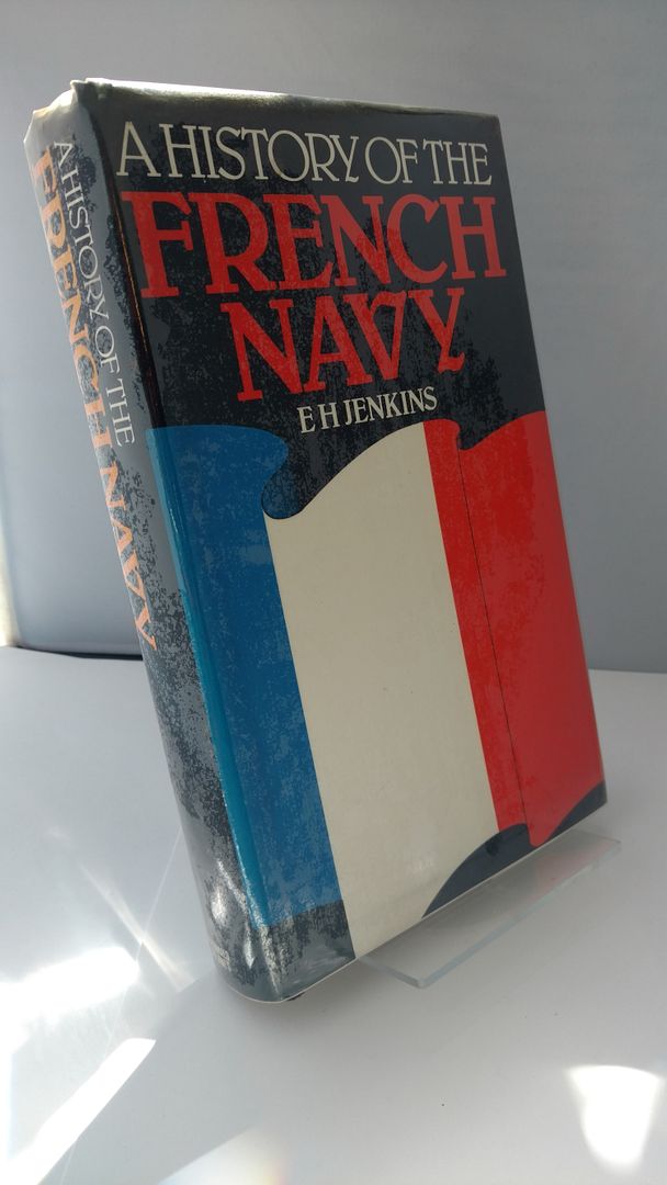 A history of the French navy, from its beginnings to the present day, Jenkins, Ernest Harold A history of the French navy, from its beginnings to the present day, Jenkins, Ernest Harold