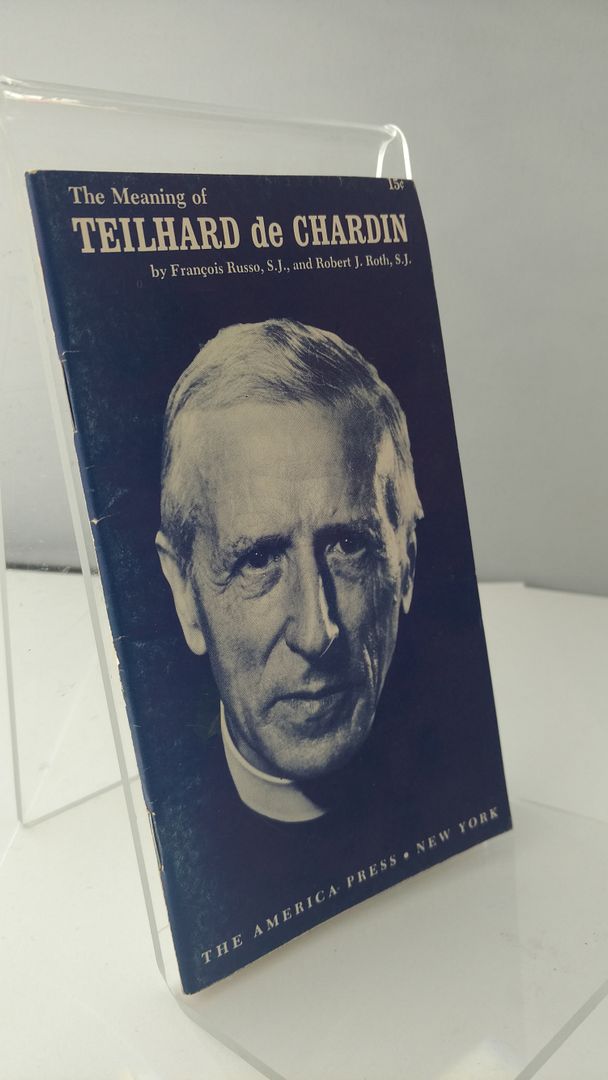 The Meaning of Teilhard De Chardin, Russo, Francois; Roth, Robert The Meaning of Teilhard De Chardin, Russo, Francois; Roth, Robert