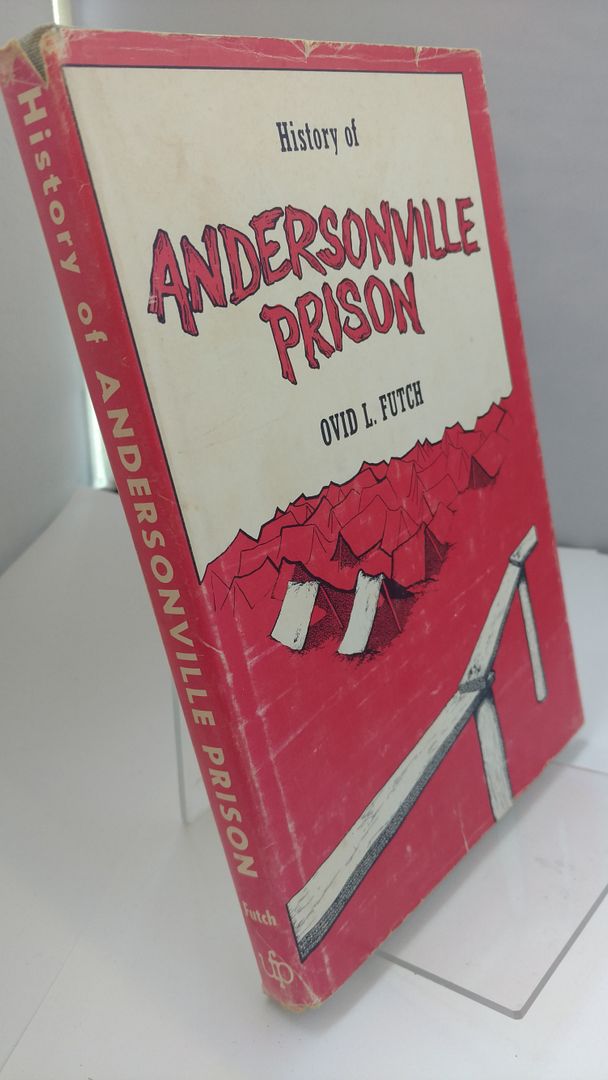 History of Andersonville Prison, Futch, Ovid History of Andersonville Prison, Futch, Ovid
