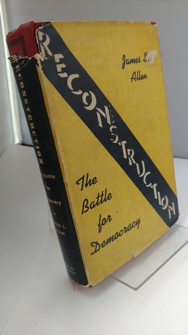 Reconstruction: The Battle for Democracy, Allen, James S. Reconstruction: The Battle for Democracy, Allen, James S.