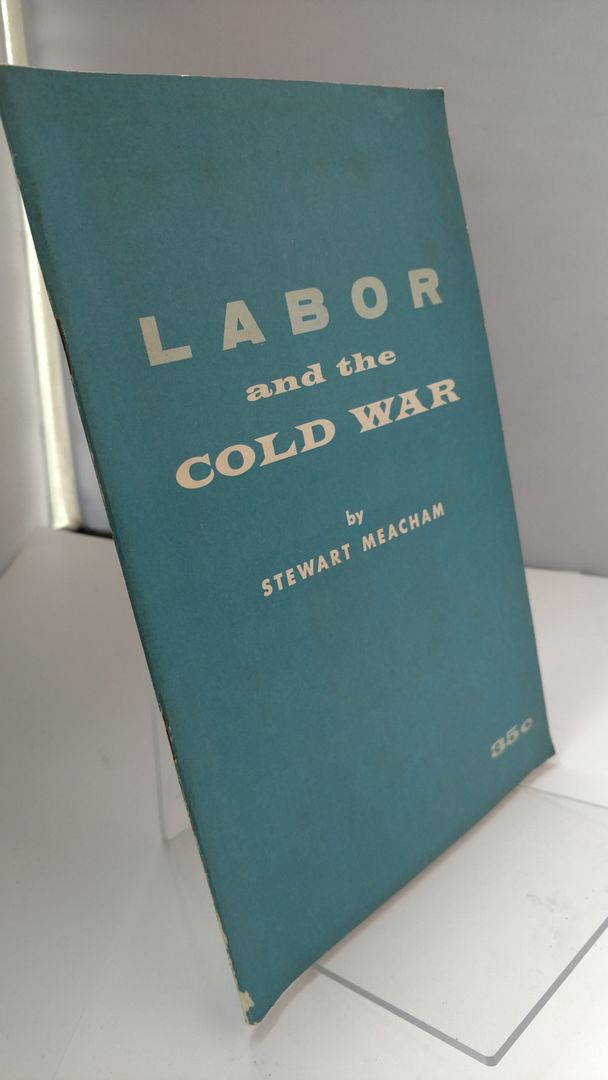 Labor and the Cold War, MEACHAM, Stewart. Labor and the Cold War, MEACHAM, Stewart.