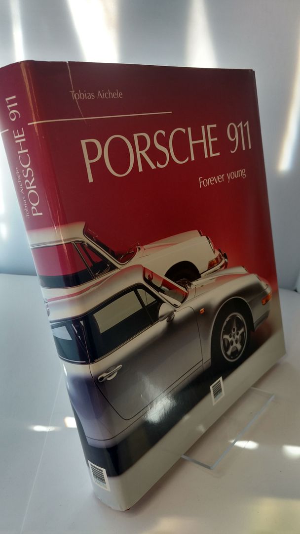 Porsche 911 Forever Young, Aichele, T Porsche 911 Forever Young, Aichele, T
