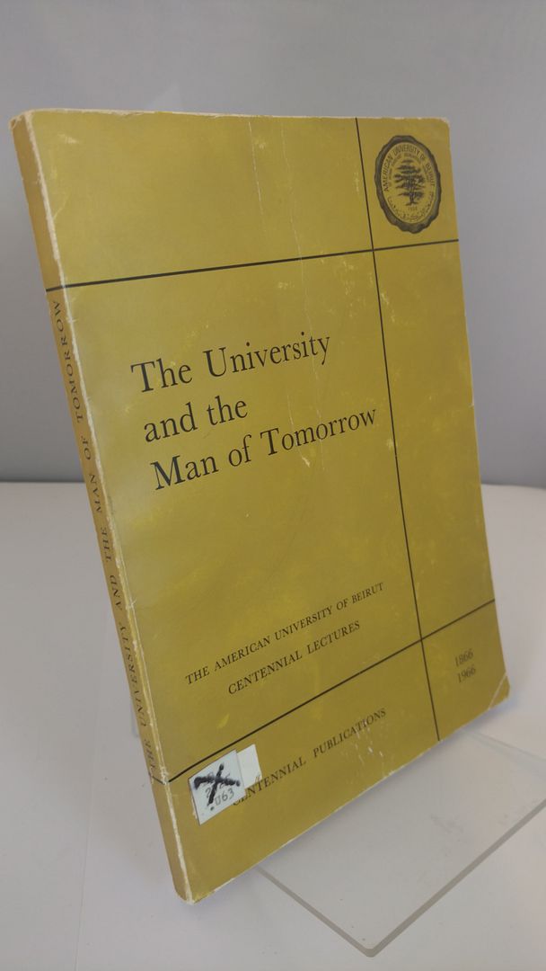 The University and the Man of Tomorrow, Matta Akrawi, James Bryant Contant, K. Onwuka Dike, Rene` Maheu, Peter B. Medawar, Nathan M. Pusey, Mrs. Chien-Shiung Wu The University and the Man of Tomorrow, Matta Akrawi, James Bryant Contant, K. Onwuka Dike, Rene` Maheu, Peter B. Medawar, Nathan M. Pusey, Mrs. Chien-Shiung Wu