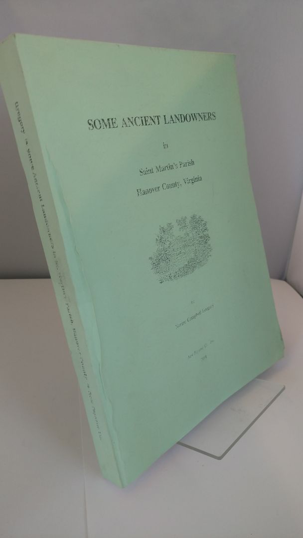 Some Ancient Landowners in Saint Martin's Parish Hanover County, Virginia, Norine Cambell Gregory Some Ancient Landowners in Saint Martin's Parish Hanover County, Virginia, Norine Cambell Gregory