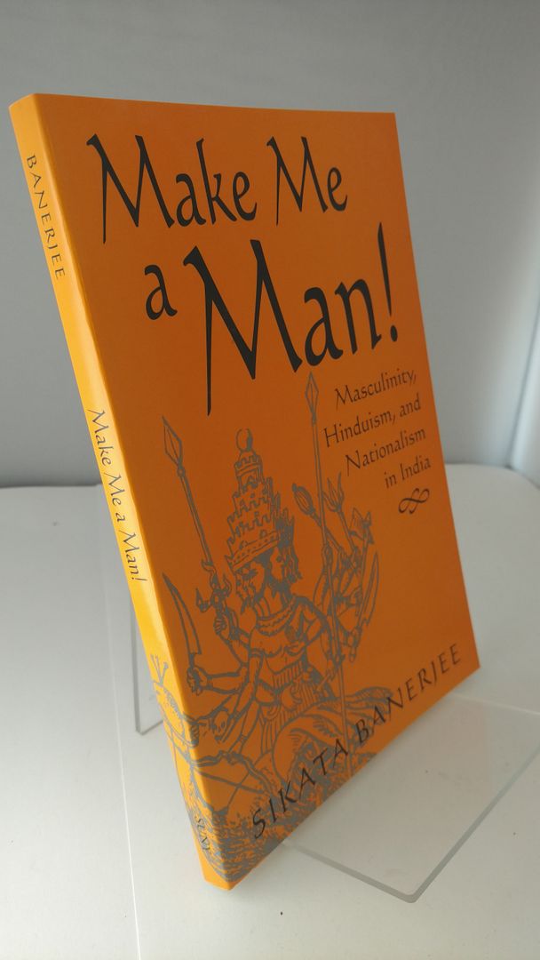 Make Me a Man!: Masculinity, Hinduism, and Nationalism in India (SUNY Series in Religious Studies), Banerjee, Sikata Make Me a Man!: Masculinity, Hinduism, and Nationalism in India (SUNY Series in Religious Studies), Banerjee, Sikata