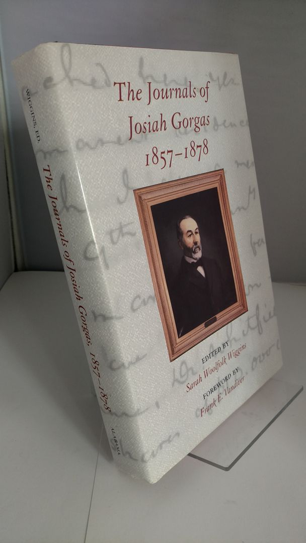 The Journals of Josiah Gorgas, 1857?1878, Gorgas, Josiah The Journals of Josiah Gorgas, 1857?1878, Gorgas, Josiah