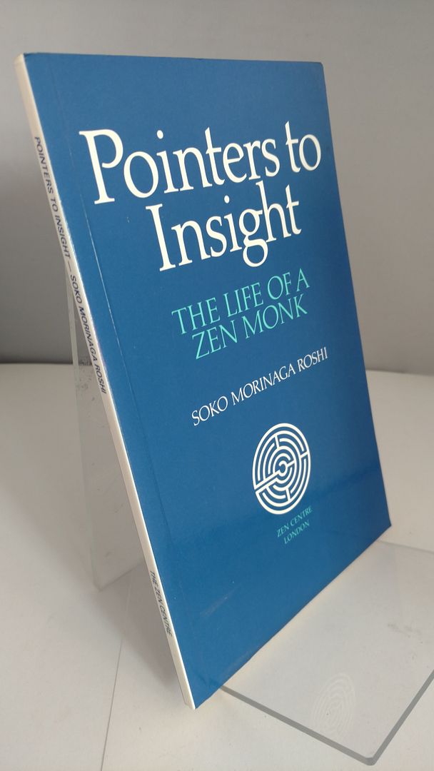 Pointers to Insight: Life of a Zen Monk, Roshi, Soko Morinaga Pointers to Insight: Life of a Zen Monk, Roshi, Soko Morinaga
