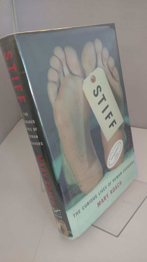 Stiff: The Curious Lives of Human Cadavers, Roach, Mary Stiff: The Curious Lives of Human Cadavers, Roach, Mary