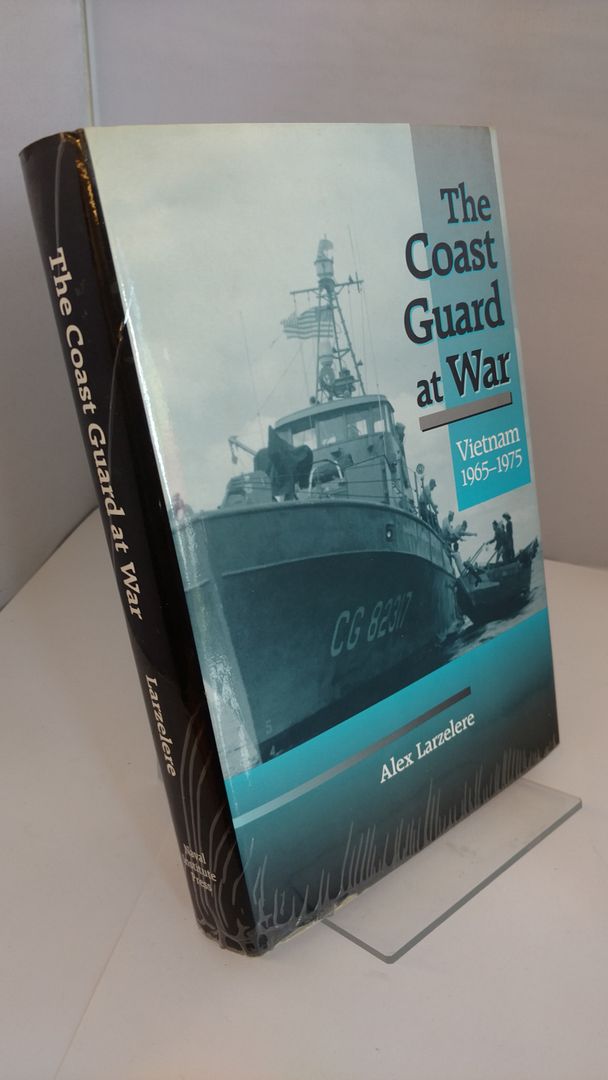 The Coast Guard at War: Vietnam, 1965-1975, Larzelere, Alex The Coast Guard at War: Vietnam, 1965-1975, Larzelere, Alex