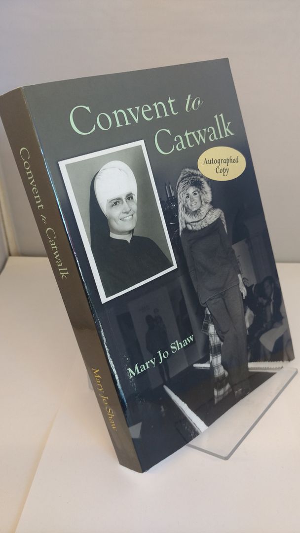 Convent To Catwalk, Mary Jo Shaw Convent To Catwalk, Mary Jo Shaw
