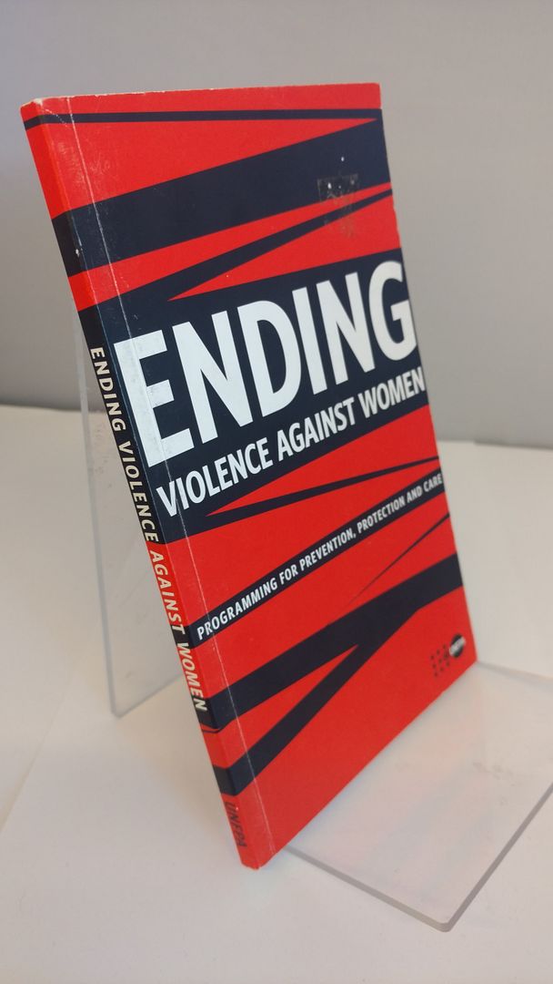 Ending Violence Against Women: Programming for Prevention, Protection and Care Ending Violence Against Women: Programming for Prevention, Protection and Care