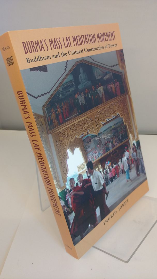 Burma?s Mass Lay Meditation Movement: Buddhism and the Cultural Construction of Power (Ohio RIS Southeast Asia Series), Jordt, Ingrid Burma?s Mass Lay Meditation Movement: Buddhism and the Cultural Construction of Power (Ohio RIS Southeast Asia Series), Jordt, Ingrid