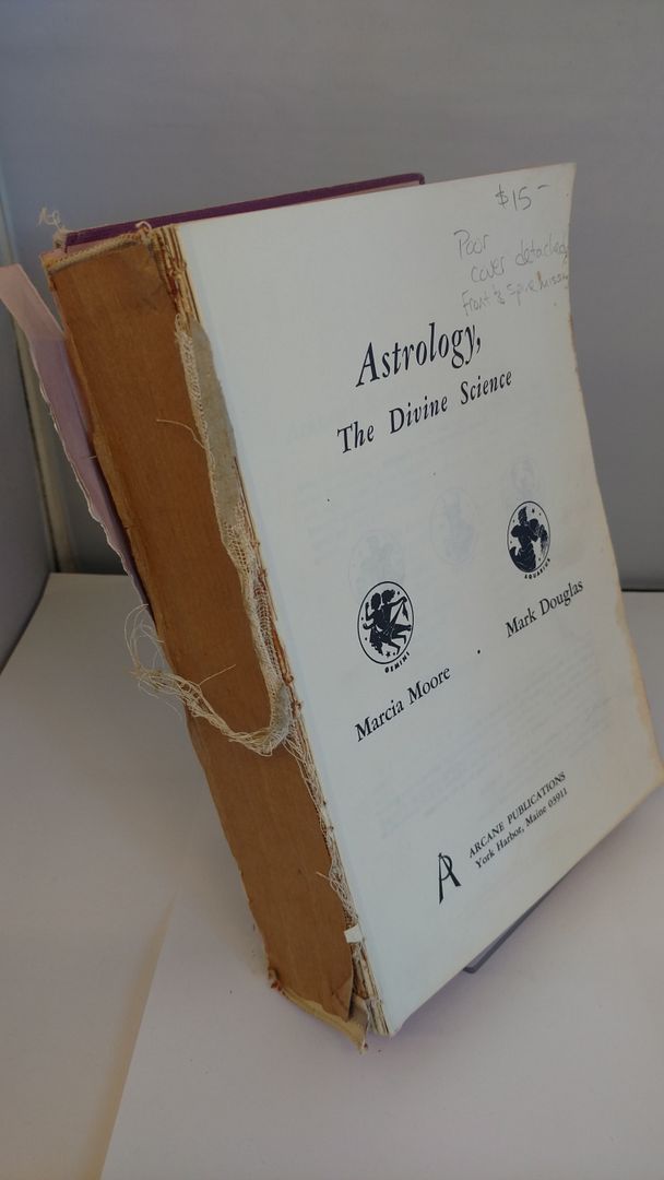 Astrology the Divine Science, Marcia Moore; Mark Douglas Astrology the Divine Science, Marcia Moore; Mark Douglas