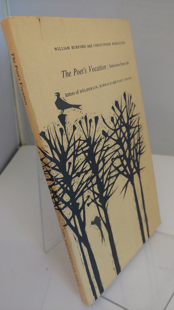 The Poet's Vocation: Selections from Letters of Holderlin, Rimbaud & Hart Crane The Poet's Vocation: Selections from Letters of Holderlin, Rimbaud & Hart Crane