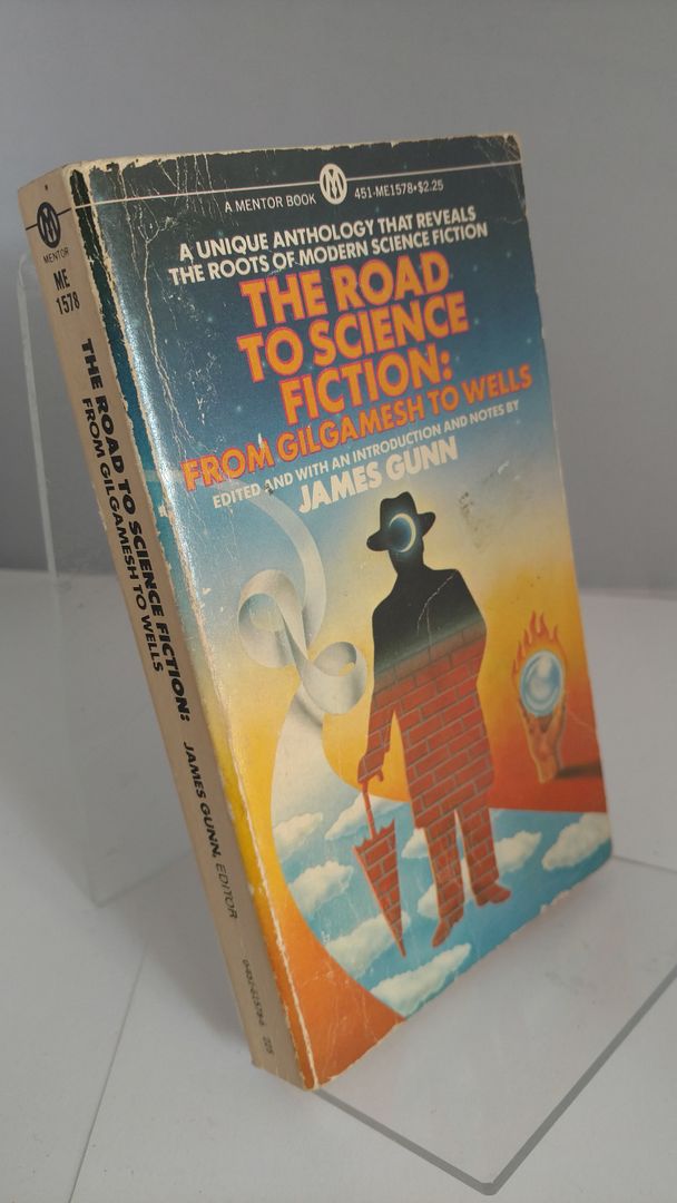 The Road to Science Fiction: From Gilgamesh to Wells The Road to Science Fiction: From Gilgamesh to Wells