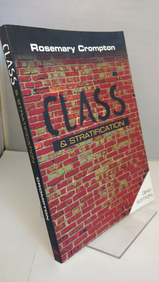 Class and Stratification, Crompton, Rosemary Class and Stratification, Crompton, Rosemary