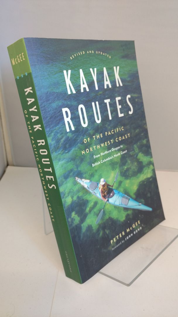 Kayak Routes of the Pacific Northwest Coast: From Northern Oregon to British Columbia's North Coast Kayak Routes of the Pacific Northwest Coast: From Northern Oregon to British Columbia's North Coast