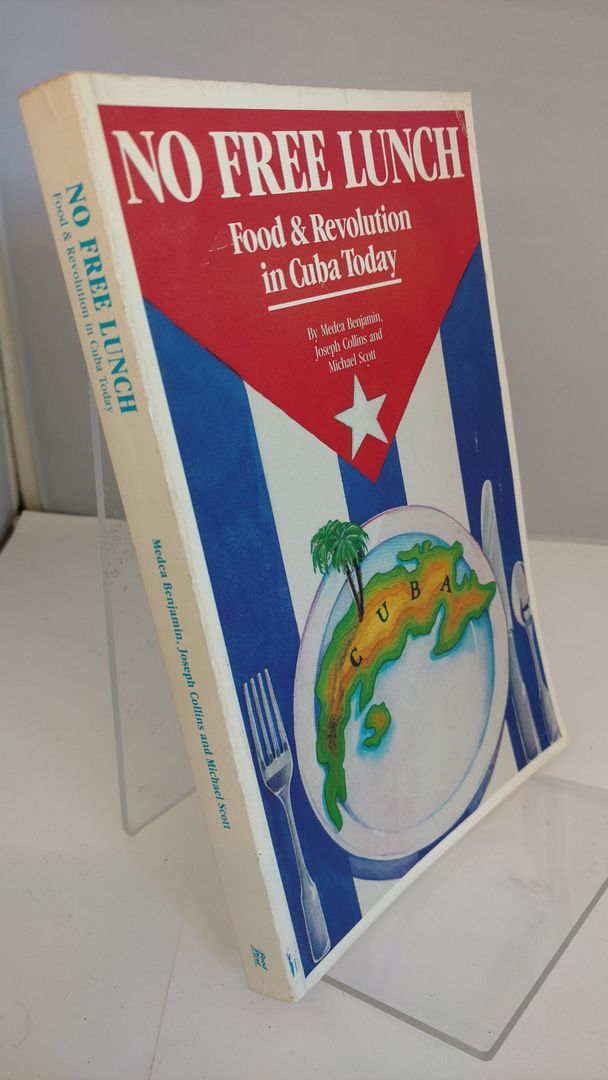 No Free Lunch: Food and Revolution in Cuba Today, Benjamin, Medea; Collins, Joseph; Scott, Michael No Free Lunch: Food and Revolution in Cuba Today, Benjamin, Medea; Collins, Joseph; Scott, Michael