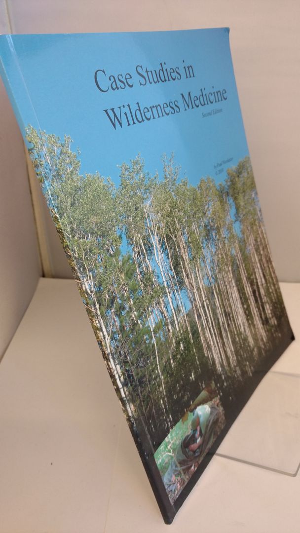 Case Studies in Wilderness Medicine, Paul Nicolazzo Case Studies in Wilderness Medicine, Paul Nicolazzo