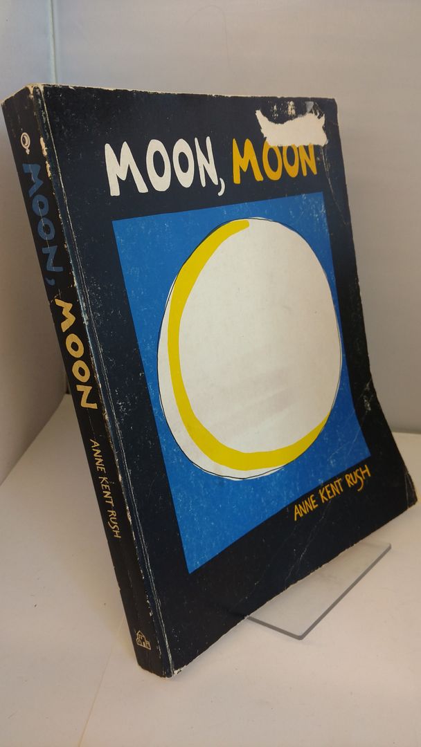 Moon, Moon, Rush, Anne Kent Moon, Moon, Rush, Anne Kent