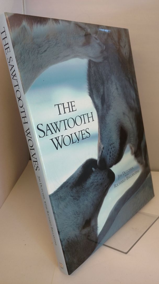 The Sawtooth Wolves, Dutcher, Jim; Ballantine, Richard The Sawtooth Wolves, Dutcher, Jim; Ballantine, Richard