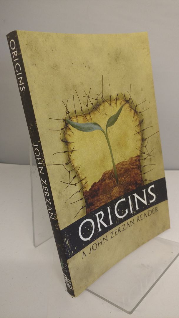 Origins: A John Zerzan Reader, John Zerzan Origins: A John Zerzan Reader, John Zerzan