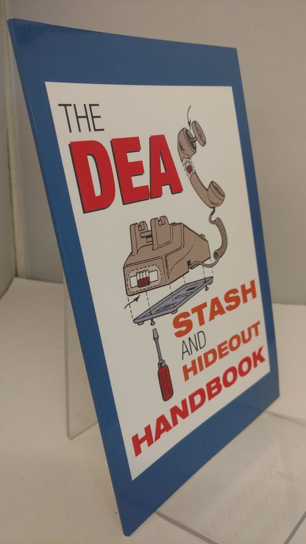 DEA Stash And Hideout Handbook, D.E.A. DEA Stash And Hideout Handbook, D.E.A.