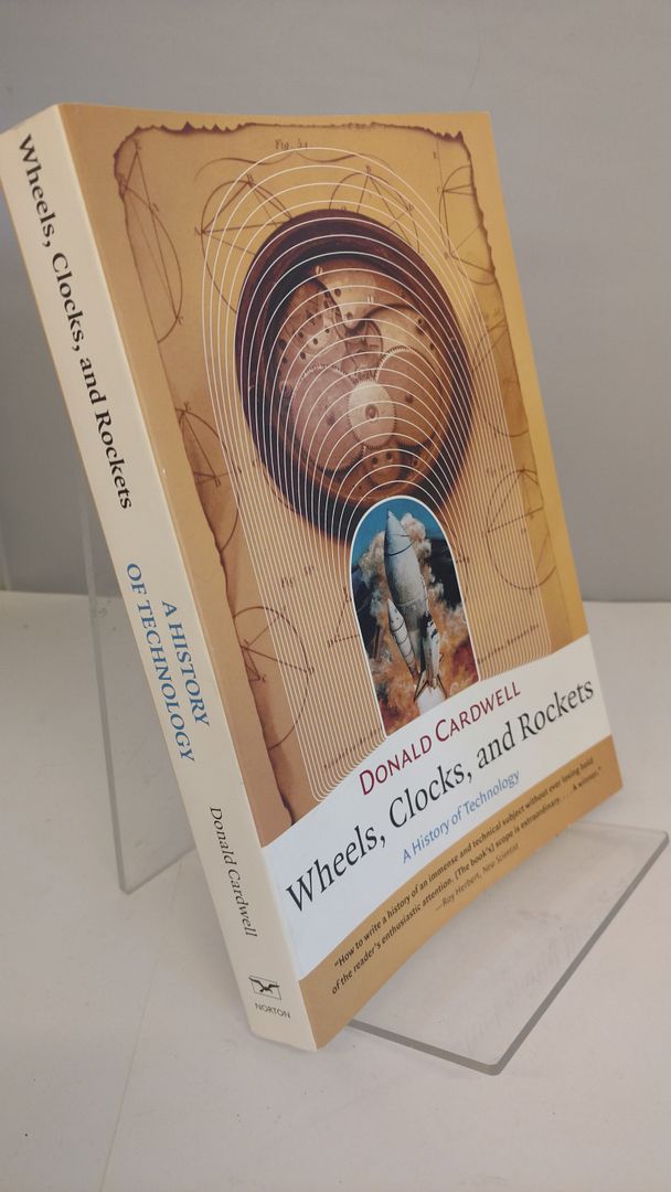 Wheels, Clocks, and Rockets: A History of Technology (Norton History of Science), Cardwell, Donald Wheels, Clocks, and Rockets: A History of Technology (Norton History of Science), Cardwell, Donald