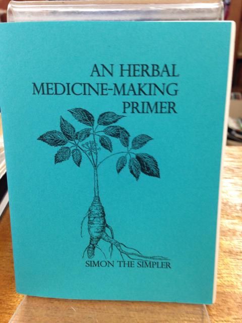 An Herbal Medicine-Making Primer, Laura Luddite An Herbal Medicine-Making Primer, Laura Luddite