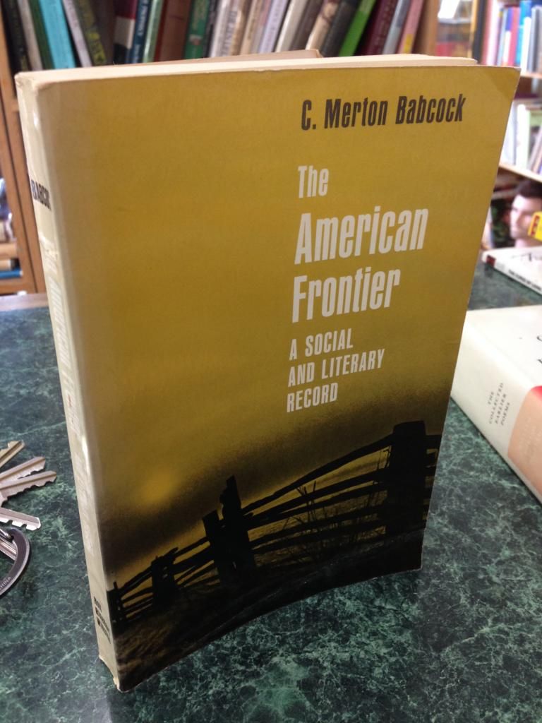 The American Frontier: A Social and Literary Record, Babcock, Clarence Merton, Ed. The American Frontier: A Social and Literary Record, Babcock, Clarence Merton, Ed.