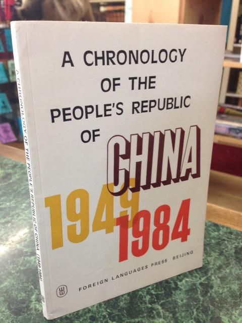 A Chronology of the People's Republic of China, 1949-1984, Cheng, Jin comp. A Chronology of the People's Republic of China, 1949-1984, Cheng, Jin comp.