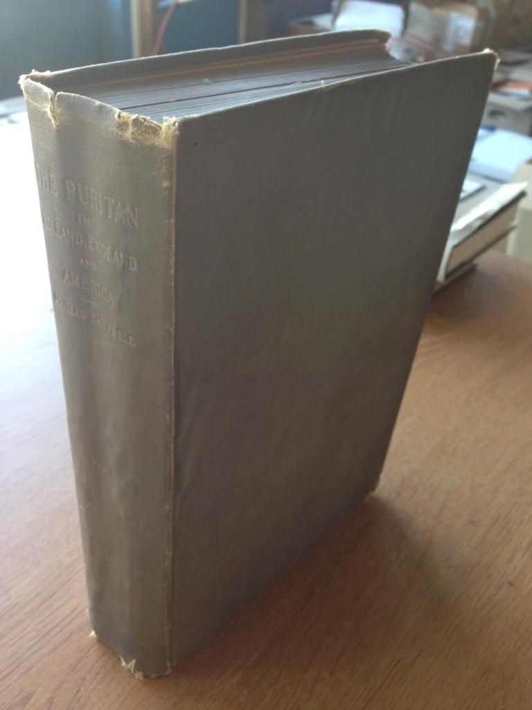 The Puritan in Holland, England, and America; an Introduction to American History, Campbell, Douglas The Puritan in Holland, England, and America; an Introduction to American History, Campbell, Douglas