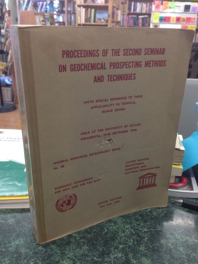 Proceedings on the second seminar on geochemical prospecting methods and techniques (with special reference to their applicability in tropical humid zones), UNESCO Proceedings on the second seminar on geochemical prospecting methods and techniques (with special reference to their applicability in tropical humid zones), UNESCO