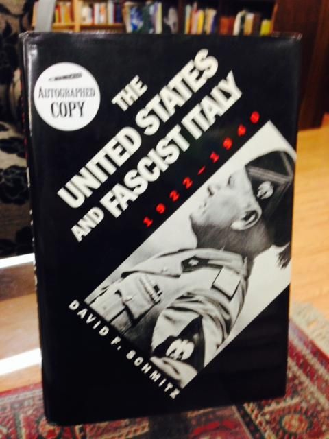 The United States and Fascist Italy, 1922-1940, Schmitz, David F. The United States and Fascist Italy, 1922-1940, Schmitz, David F.