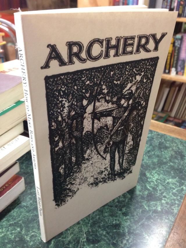 Archery: How to Make Bows and Arrows and Accessories, and How to Shoot the Bow. Other Interesting Side Lights on Archery, Mills, Fred C. (compiled by) Archery: How to Make Bows and Arrows and Accessories, and How to Shoot the Bow. Other Interesting Side Lights on Archery, Mills, Fred C. (compiled by)