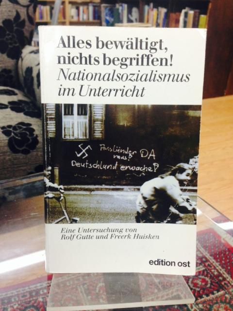 Image for Alles bewa?ltigt, nichts begriffen!: Nationalsozialismus im Unterricht : eine Kritik der antifaschistischen Erziehung (Weisse Reihe) (German Edition)