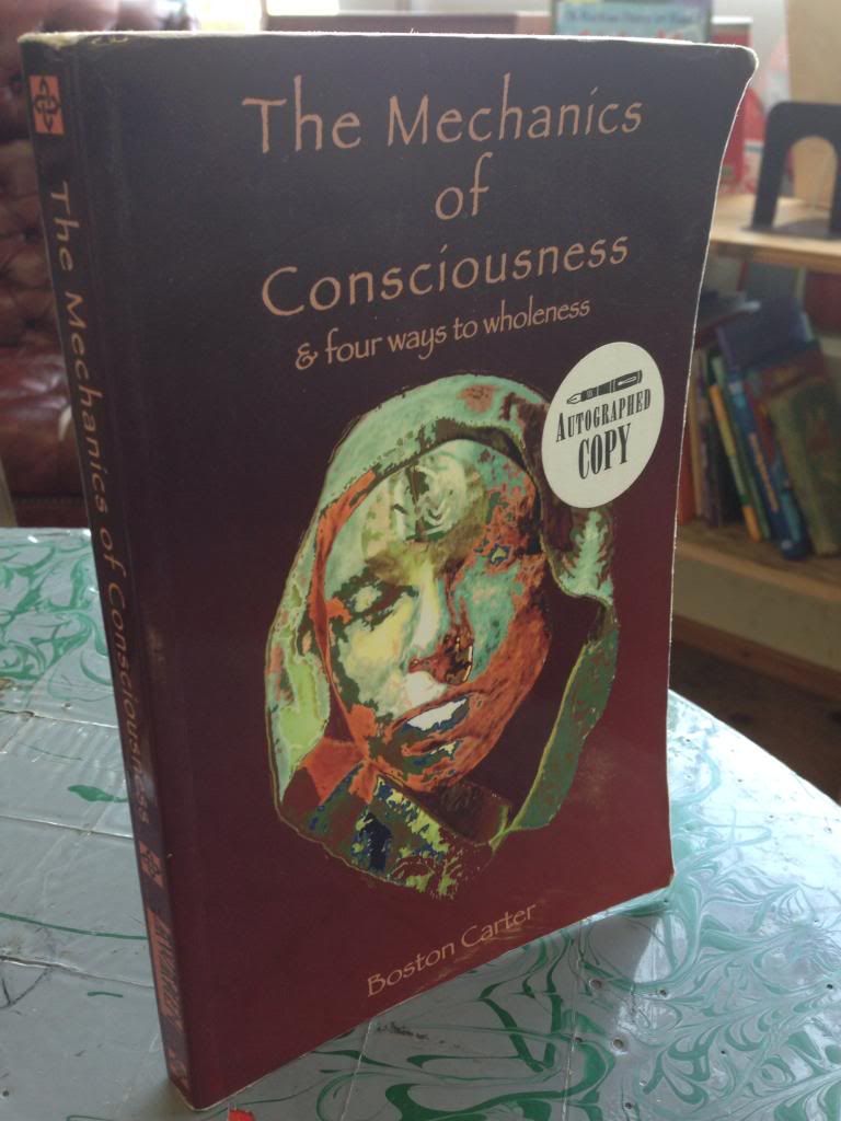 The Mechanics of Consiousness: & Four Ways to Wholeness, Carter, Boston The Mechanics of Consiousness: & Four Ways to Wholeness, Carter, Boston