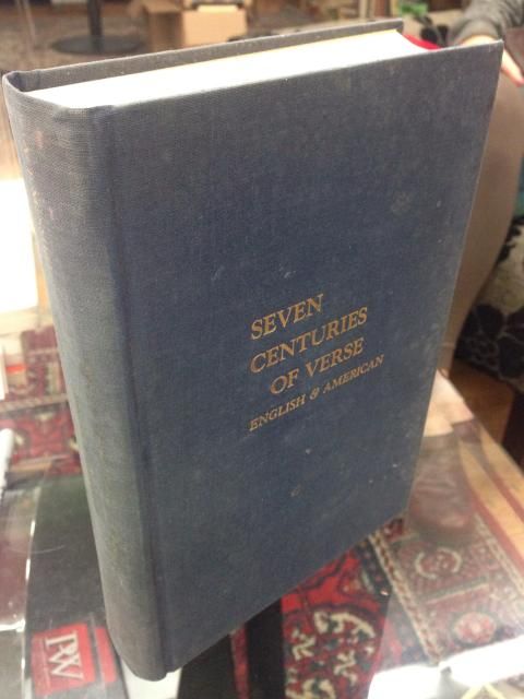 Seven centuries of verse, English & American: from the early English lyrics to the present day, Smith, A. J. M. (Editor) Seven centuries of verse, English & American: from the early English lyrics to the present day, Smith, A. J. M. (Editor)