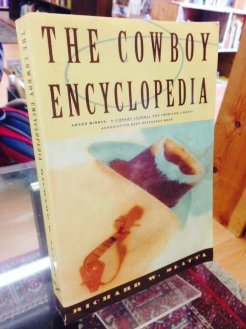 The Cowboy Encyclopedia, Slatta, Richard W. The Cowboy Encyclopedia, Slatta, Richard W.