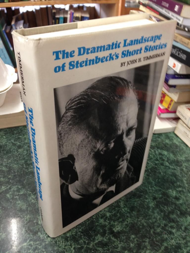 The Dramatic Landscape of Steinbeck's Short Stories, Timmerman, John H. The Dramatic Landscape of Steinbeck's Short Stories, Timmerman, John H.